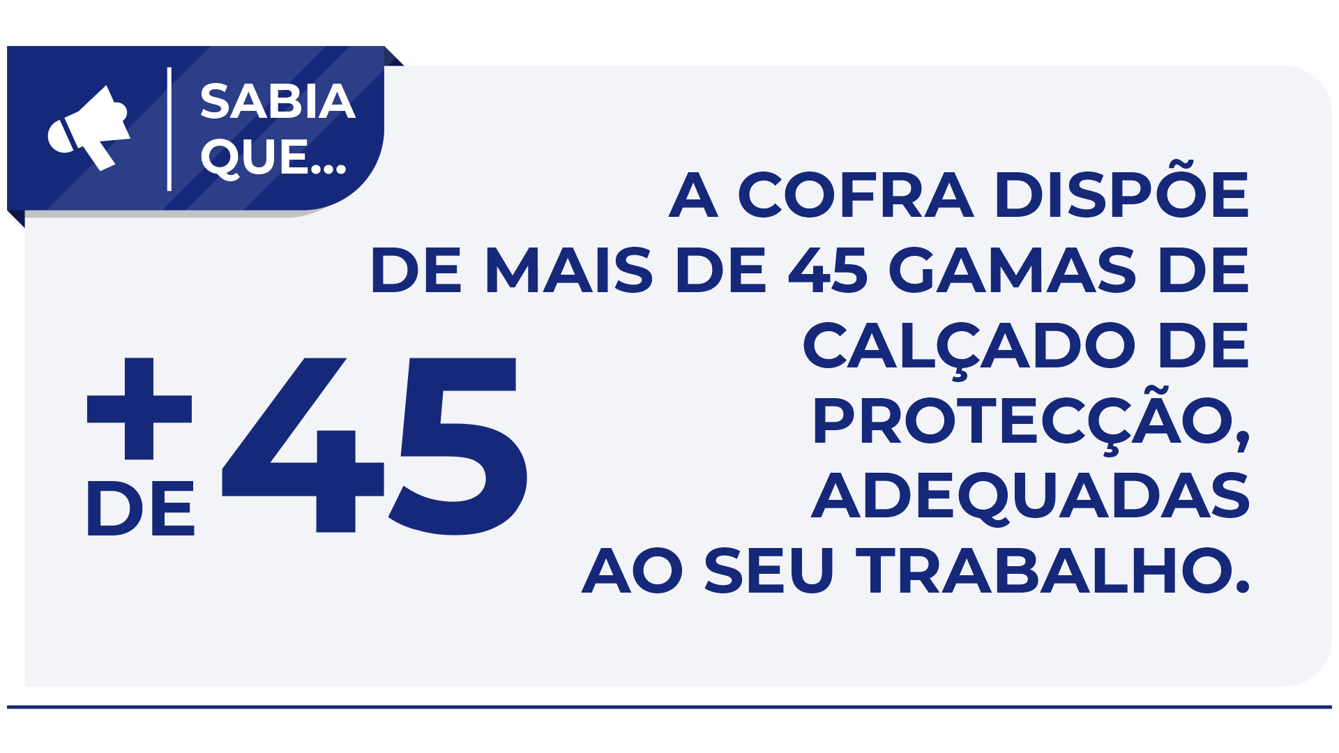 A COFRA dispõe de mais de 45 gamas de Calçado de Protecção